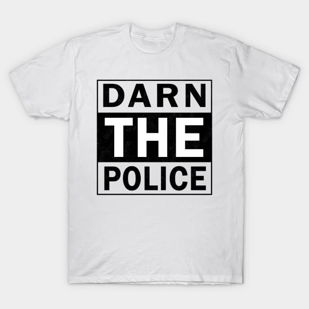 Darn The Police T-Shirt by PaletteDesigns